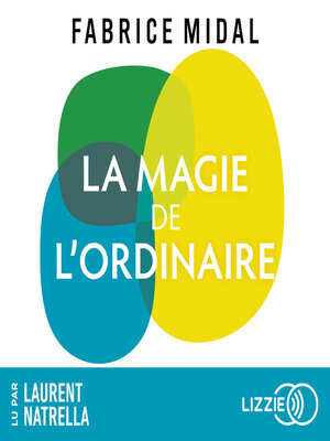 cover image of La Magie de l'ordinaire--Par l'auteur du best-seller " Foutez-vous la paix ! "
